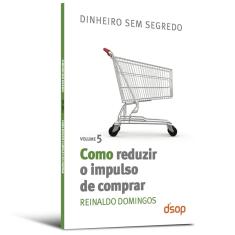 Como Reduzir o Impulso de Comprar (dss Vol. 05) - dsop