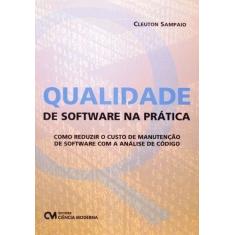Qualidade de Software na Prática - Como reduzir o custo de manutenção 