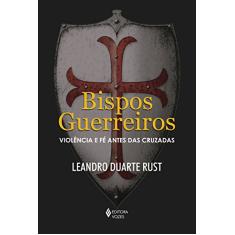 Bispos guerreiros: Violência e fé antes das cruzadas