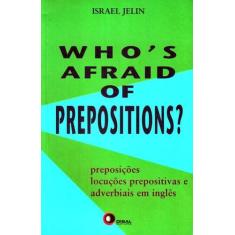 Livro - Who´S Afraid Of Prepositions? 1