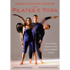 Exercícios Inteligentes com Pilates e Yoga: uma Combinação Dinâmica e Atual do Body Control Pilates e da Yoga