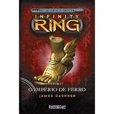 Infinity Ring - O Imperio De Ferro - Livro 7