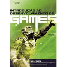 Introdução ao Desenvolvimento de Games: Programação: Técnica, Linguagem e Arquitetura (Volume 2)