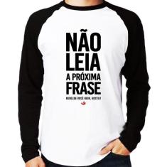 Camiseta Raglan Não leia a próxima frase Manga Longa - Foca na Moda, B