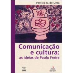 Comunicaçao E Cultura - As Ideias De Paulo Freire