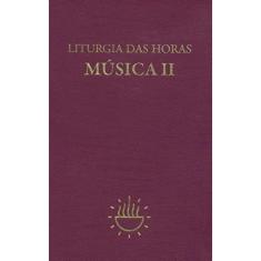 Liturgia Das Horas - Musica - Vol. Ii