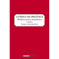 A Fisica Da Politica - Hobbes Contra Aristoteles