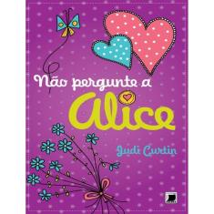Nao Pergunte A Alice - Vol. 3
