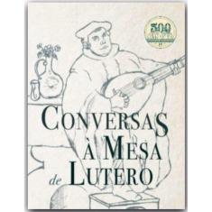 Conversas à Mesa De Lutero - Sermão 115