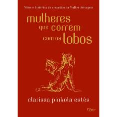 Mulheres Que Correm Com Os Lobos ( Capa Dura ) - 1ª Ed.