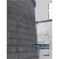 Jacques Derrida: Literatura, Politica E Traducao