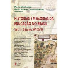 Livro - Histórias E Memórias Da Educação No Brasil Vol. I
