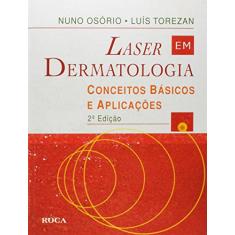 Laser em Dermatologia - Conceitos Básicos e Aplicações - Segunda Edição