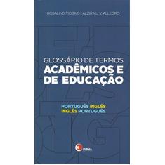Glossário de termos acadêmicos e de educação - português / inglês: Português/Inglês - Inglês/Português