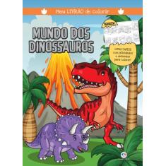 Livro - Mundo dos dinossauros - Meu livrão de colorir