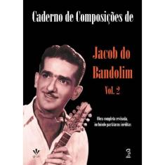 Caderno De Composições De Jacob Do Bandolim - Volume 2