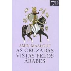 As cruzadas vistas pelos árabes - EDICOES 70 - ALMEDINA, 3