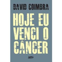 Hoje Eu Venci O Câncer