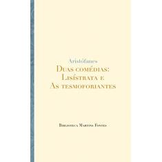 Duas comédias: Lisístrata e as tesmoforiantes