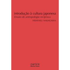 Introdução à cultura Japonesa: Ensaio de antropologia recíproca