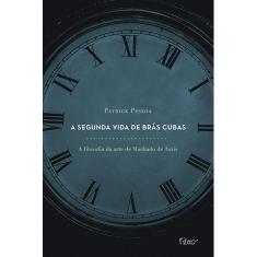 Livro - A segunda vida de brás cubas. A filosofia da arte de machado d