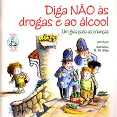 Diga Não às Drogas e ao álcool: Um Guia Para as Crianças