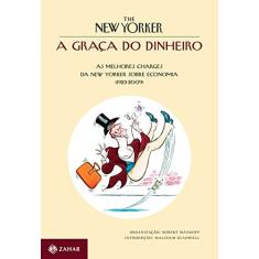 A graça do dinheiro: As melhores charges da New Yorker sobre economia (1925-2009)