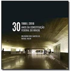 30 Anos Da Constituicao Federal Do Brasil -01Ed/18 - Imesp - Imprensa