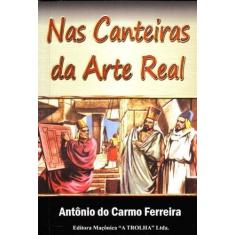 Nas Canteiras da Arte Real - MACONICA TROLHA, 3