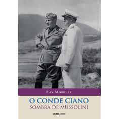 O conde Ciano: a sombra de Mussolini