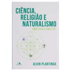 Livro: Ciência, Religião E Naturalismo  Alvin Plantinga
