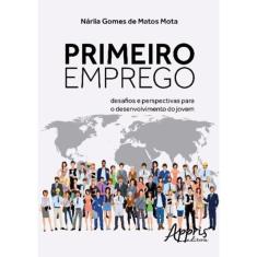 Primeiro Emprego: Desafios E Perspectivas Para O Desenvolvimento Do Jovem