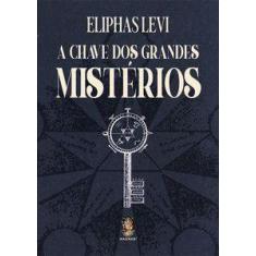 A Chave dos Grandes Mistérios - Madras Editora