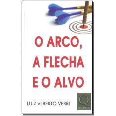 Arco, A Flecha E O Alvo, O - Qualitymark Editora