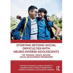 Storying Beyond Social Difficulties with Neuro-Diverse Adolescents: The "Imagine, Create, Belong" Social Development Programme
