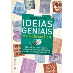 Livro - Ideias geniais na matemática - Maravilhas, curiosidade, enigmas e soluções brilhantes da mais fascinante das ciências
