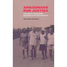 Apaixonado por Justiça: Conversas com Sabine Rousseau e outros escrito
