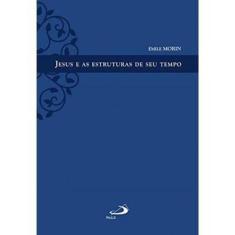 Jesus e As Estruturas De Seu Tempo - - Paulus