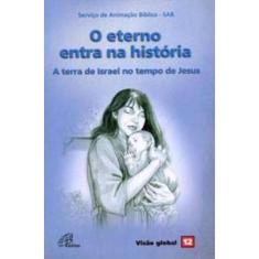 o Eterno Entra Na História - a Terra De Israel No Tempo De Jesus - Visão Global 12