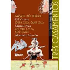 Livro - Três casamentos - Farsa de Inês Pereira / Quem casa, quer casa / Até que a vida nos separe