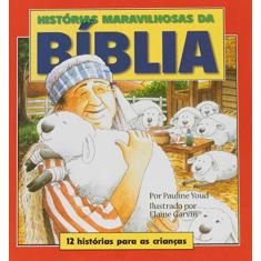 Histórias Maravilhosas da Bíblia: 12 Histórias Para as Crianças