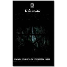 o Livro De São Cipriano - Tratado Completo Da Verdadeira Magia