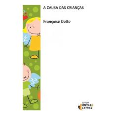 Causa das Criancas, A - Ideias & Letras