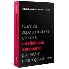 Inteligência Emocional em Vendas: como os supervendedores utilizam a inteligência emocional para fechar mais negócios