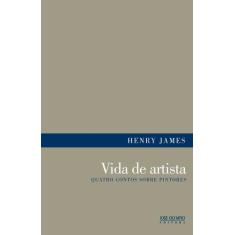 Livro - Vida de artista: quatro contos sobre pintores
