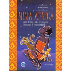 Nina África - Contos de Uma África Menina para Ninar Gente de Todas as Idades