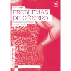 Problemas De Genero - Feminismo E Subversao Da Identidade