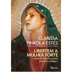 Livro - Libertem a mulher forte