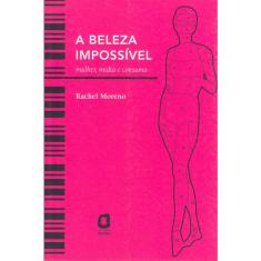 Livro - A beleza impossível: mulher, mídia e consumo