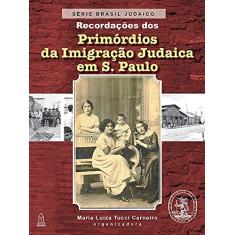Recordações dos Primórdios da Imigração Judaica em S. Paulo - Série Brasil Judaico - Volume 1
